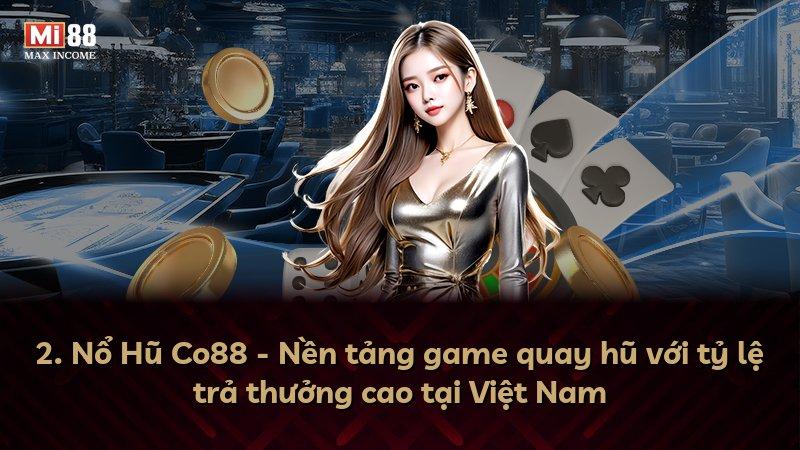 2. Nổ Hũ Co88 - Nền tảng game quay hũ với tỷ lệ trả thưởng cao tại Việt Nam