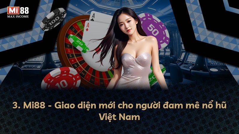 3. Mi88 - Giao diện mới cho người đam mê nổ hũ Việt Nam