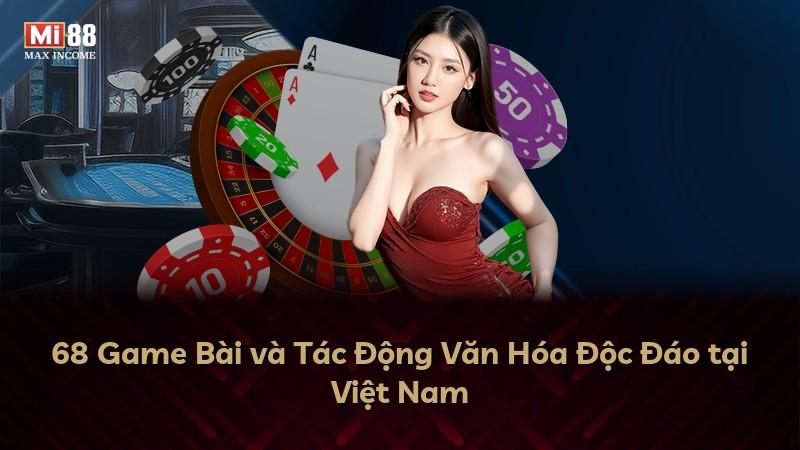 68 Game Bài và Tác Động Văn Hóa Độc Đáo tại Việt Nam