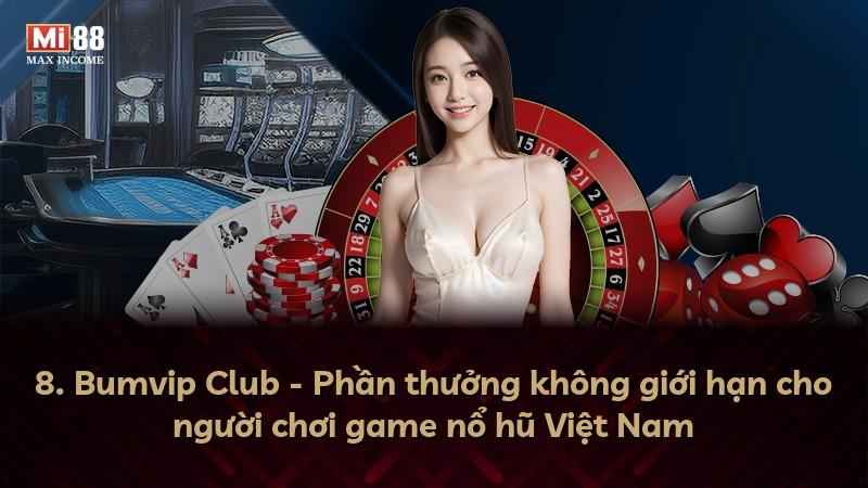 8. Bumvip Club - Phần thưởng không giới hạn cho người chơi game nổ hũ Việt Nam