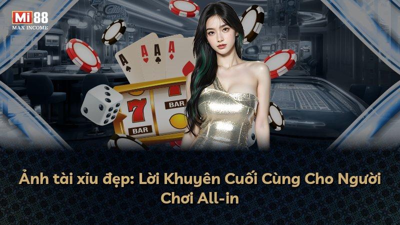 Ảnh tài xỉu đẹp: Lời Khuyên Cuối Cùng Cho Người Chơi All-in