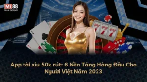 App tài xỉu 50k rút: 6 Nền Tảng Hàng Đầu Cho Người Việt Năm 2023