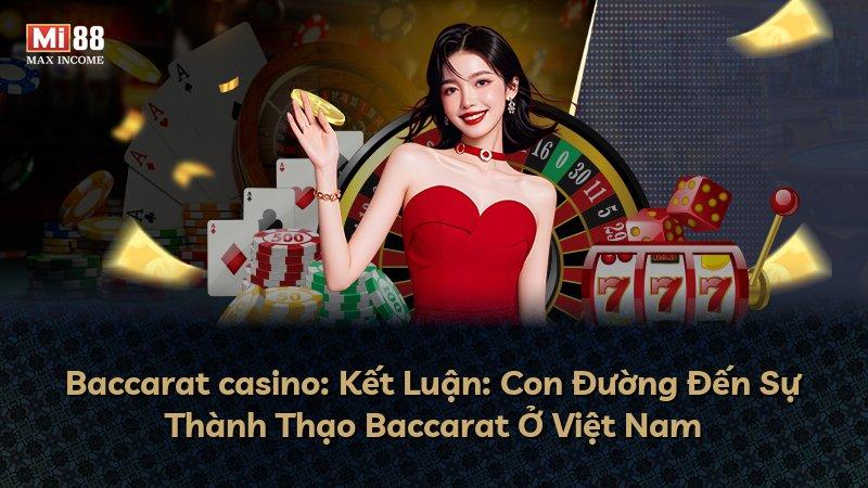 Baccarat casino: Kết Luận: Con Đường Đến Sự Thành Thạo Baccarat Ở Việt Nam