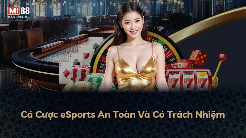 Cá Cược eSports An Toàn Và Có Trách Nhiệm