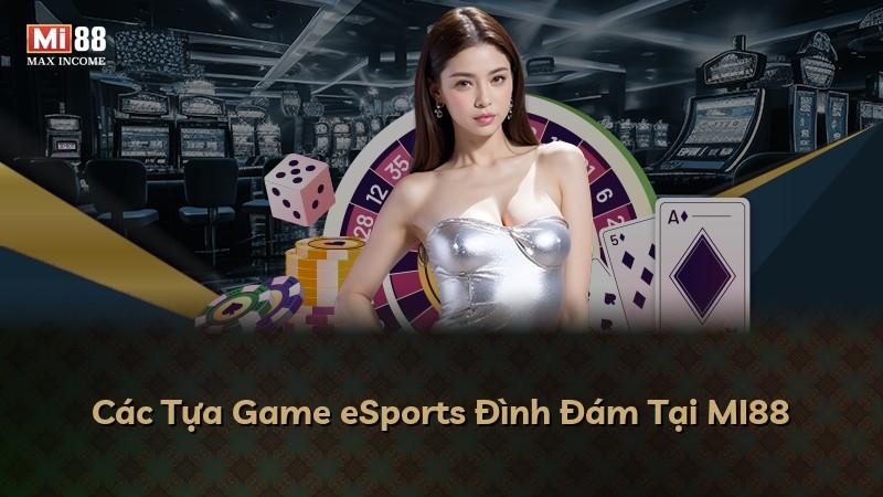 Các Tựa Game eSports Đình Đám Tại MI88
