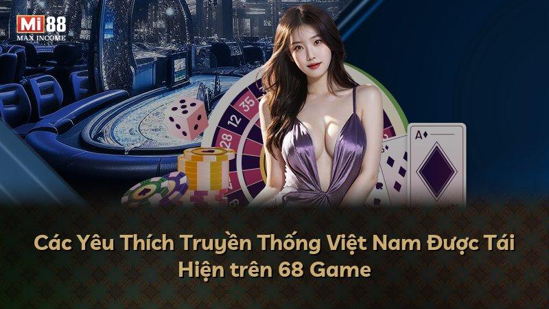 Các Yêu Thích Truyền Thống Việt Nam Được Tái Hiện trên 68 Game