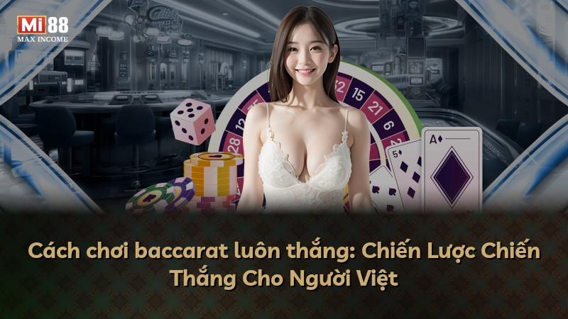 Cách chơi baccarat luôn thắng: Chiến Lược Chiến Thắng Cho Người Việt
