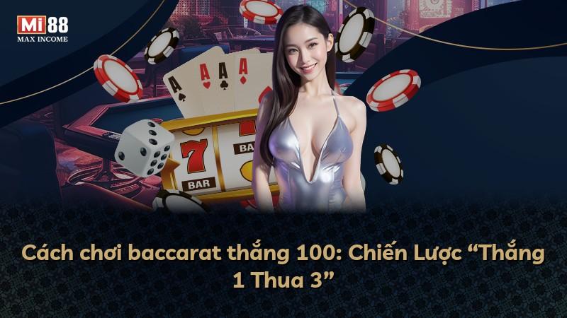Cách chơi baccarat thắng 100: Chiến Lược “Thắng 1 Thua 3”