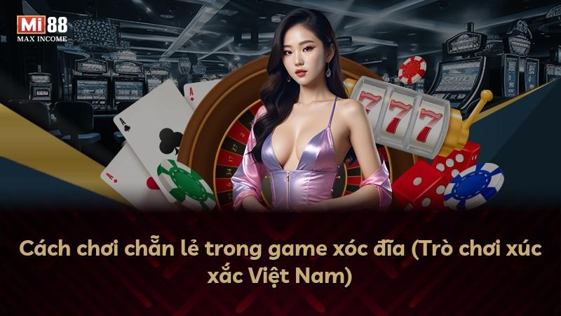 Cách chơi chẵn lẻ trong game xóc đĩa (Trò chơi xúc xắc Việt Nam)