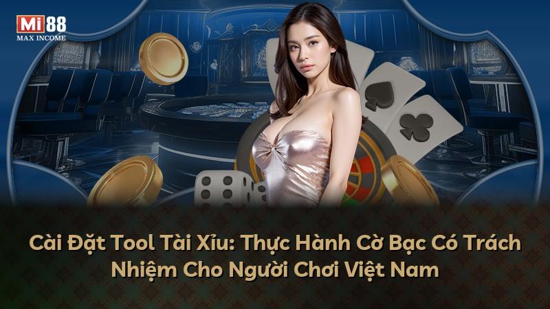 Cài Đặt Tool Tài Xỉu: Thực Hành Cờ Bạc Có Trách Nhiệm Cho Người Chơi Việt Nam