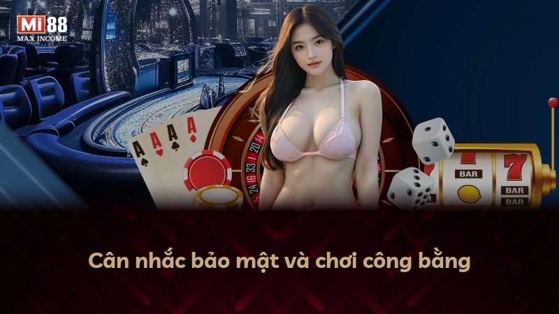 Cân nhắc bảo mật và chơi công bằng