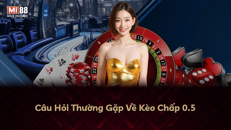 Câu Hỏi Thường Gặp Về Kèo Chấp 0.5
