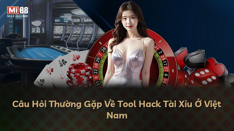 Câu Hỏi Thường Gặp Về Tool Hack Tài Xỉu Ở Việt Nam