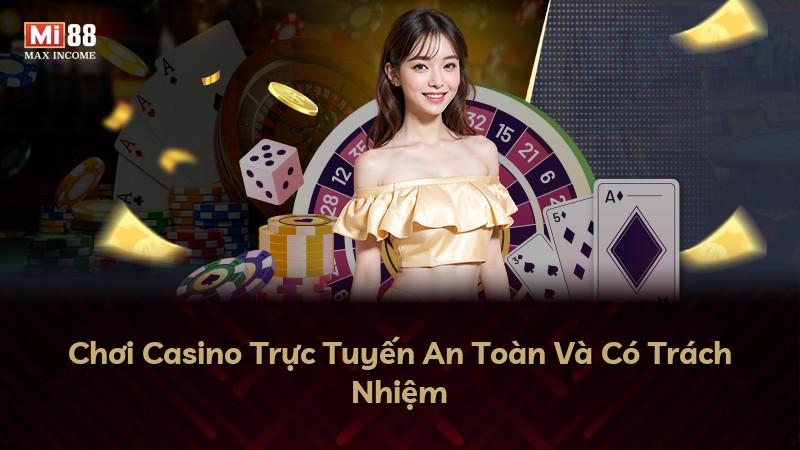 Chơi Casino Trực Tuyến An Toàn Và Có Trách Nhiệm