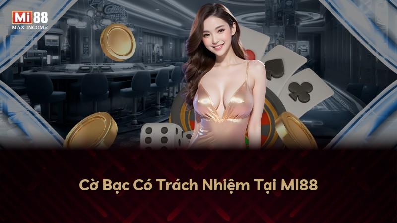Cờ Bạc Có Trách Nhiệm Tại MI88