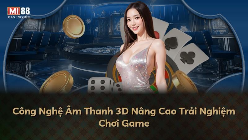 Công Nghệ Âm Thanh 3D Nâng Cao Trải Nghiệm Chơi Game