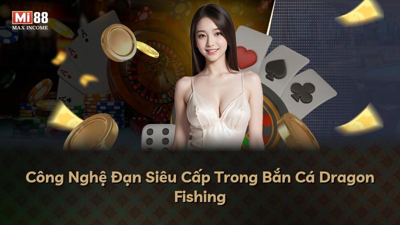 Công Nghệ Đạn Siêu Cấp Trong Bắn Cá Dragon Fishing