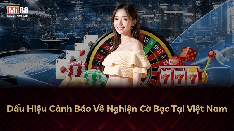 Dấu Hiệu Cảnh Báo Về Nghiện Cờ Bạc Tại Việt Nam