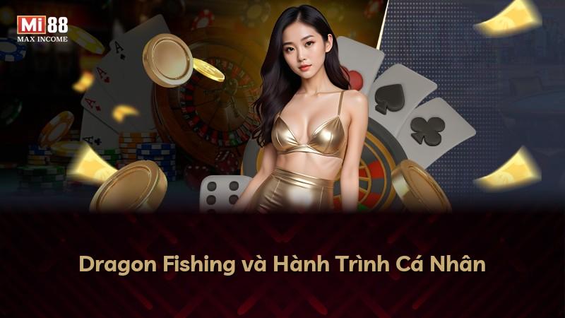 Dragon Fishing và Hành Trình Cá Nhân
