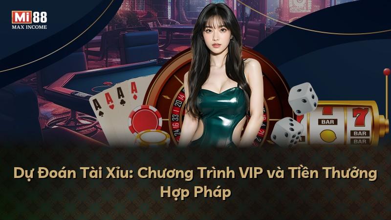 Dự Đoán Tài Xỉu: Chương Trình VIP và Tiền Thưởng Hợp Pháp