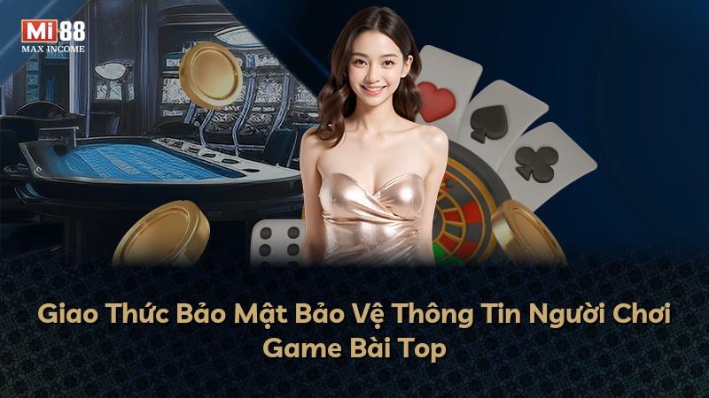 Giao Thức Bảo Mật Bảo Vệ Thông Tin Người Chơi Game Bài Top