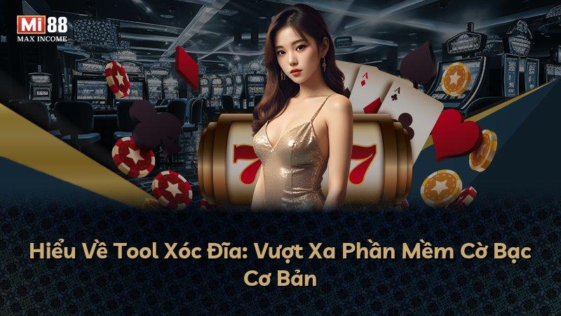 Hiểu Về Tool Xóc Đĩa: Vượt Xa Phần Mềm Cờ Bạc Cơ Bản