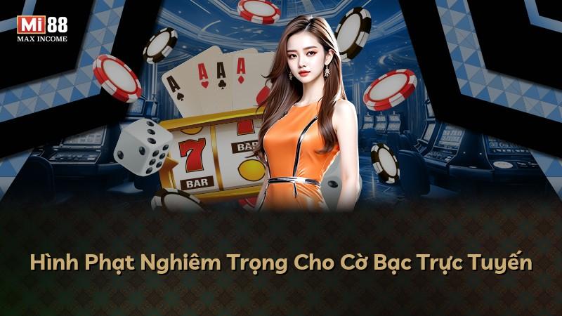 Hình Phạt Nghiêm Trọng Cho Cờ Bạc Trực Tuyến