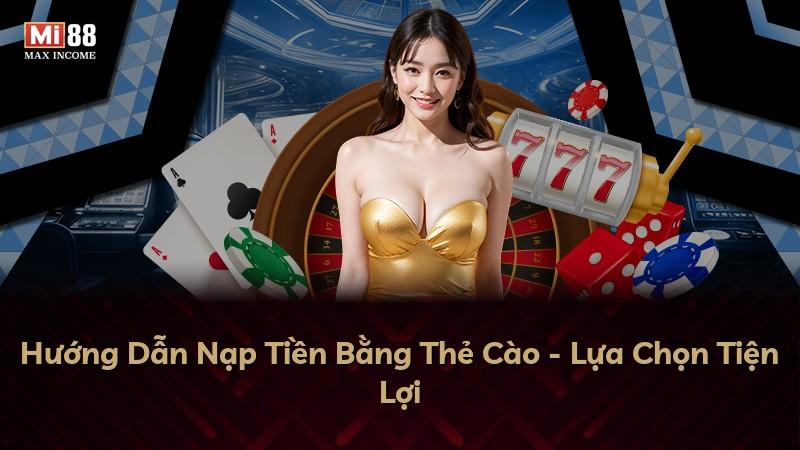 Hướng Dẫn Nạp Tiền Bằng Thẻ Cào - Lựa Chọn Tiện Lợi