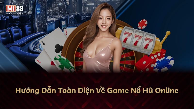 Hướng Dẫn Toàn Diện Về Game Nổ Hũ Online