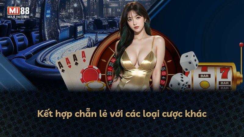 Kết hợp chẵn lẻ với các loại cược khác