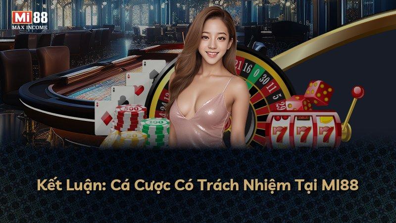 Kết Luận: Cá Cược Có Trách Nhiệm Tại MI88