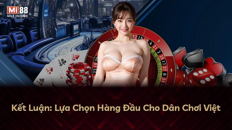 Kết Luận: Lựa Chọn Hàng Đầu Cho Dân Chơi Việt