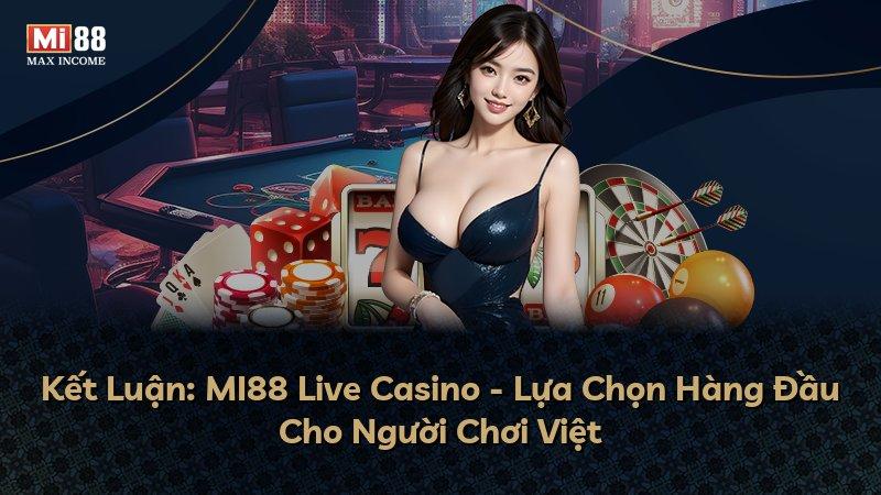 Kết Luận: MI88 Live Casino - Lựa Chọn Hàng Đầu Cho Người Chơi Việt