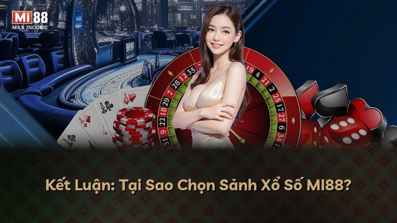 Kết Luận: Tại Sao Chọn Sảnh Xổ Số MI88?