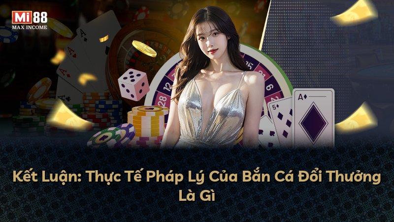 Kết Luận: Thực Tế Pháp Lý Của Bắn Cá Đổi Thưởng Là Gì