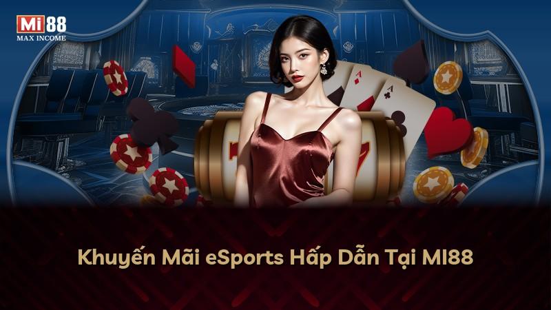Khuyến Mãi eSports Hấp Dẫn Tại MI88