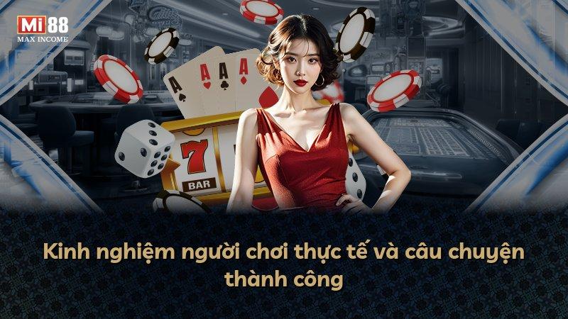Kinh nghiệm người chơi thực tế và câu chuyện thành công