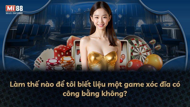 Làm thế nào để tôi biết liệu một game xóc đĩa có công bằng không?