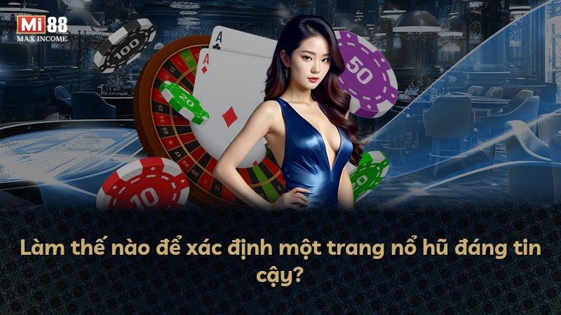 Làm thế nào để xác định một trang nổ hũ đáng tin cậy?