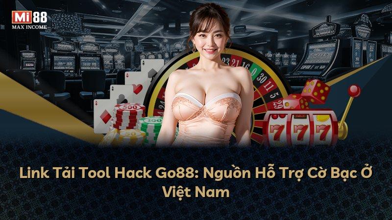 Link Tải Tool Hack Go88: Nguồn Hỗ Trợ Cờ Bạc Ở Việt Nam