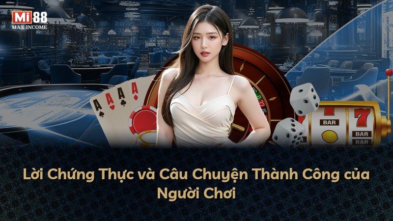 Lời Chứng Thực và Câu Chuyện Thành Công của Người Chơi