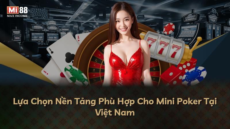 Lựa Chọn Nền Tảng Phù Hợp Cho Mini Poker Tại Việt Nam