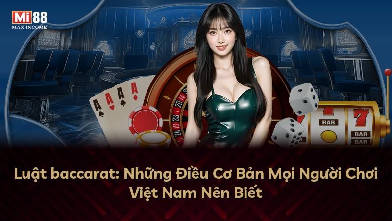Luật baccarat: Những Điều Cơ Bản Mọi Người Chơi Việt Nam Nên Biết