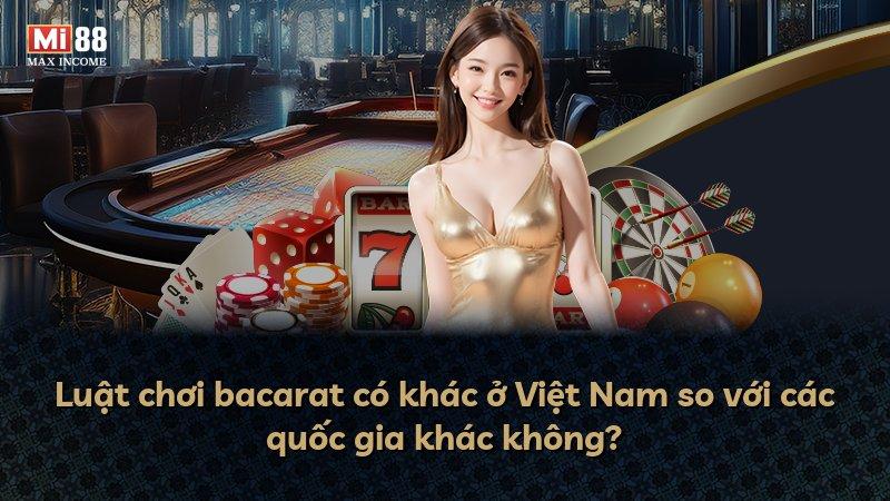 Luật chơi bacarat có khác ở Việt Nam so với các quốc gia khác không?