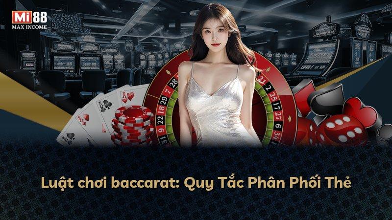 Luật chơi baccarat: Quy Tắc Phân Phối Thẻ