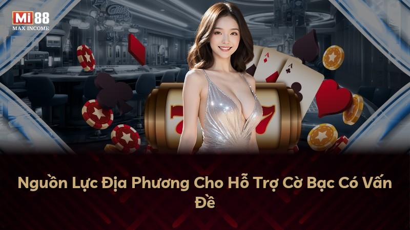 Nguồn Lực Địa Phương Cho Hỗ Trợ Cờ Bạc Có Vấn Đề