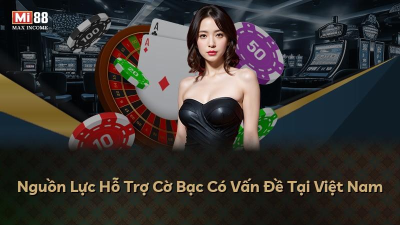 Nguồn Lực Hỗ Trợ Cờ Bạc Có Vấn Đề Tại Việt Nam