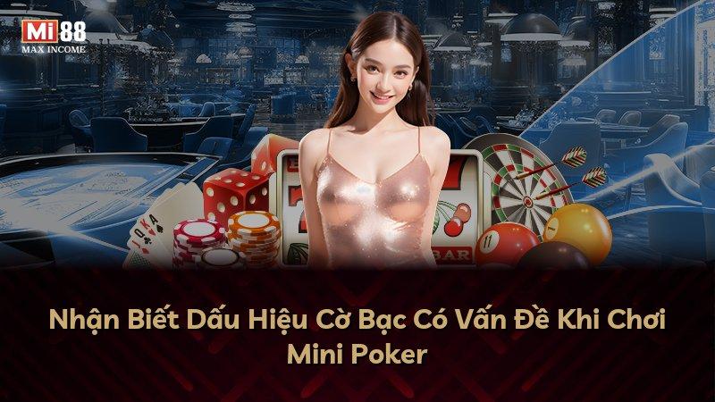 Nhận Biết Dấu Hiệu Cờ Bạc Có Vấn Đề Khi Chơi Mini Poker