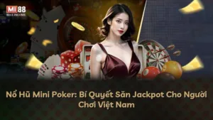 Nổ Hũ Mini Poker: Bí Quyết Săn Jackpot Cho Người Chơi Việt Nam