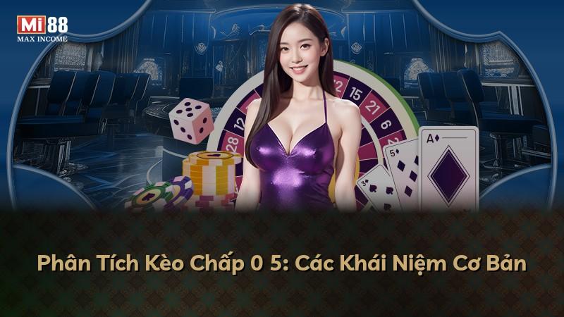 Phân Tích Kèo Chấp 0 5: Các Khái Niệm Cơ Bản